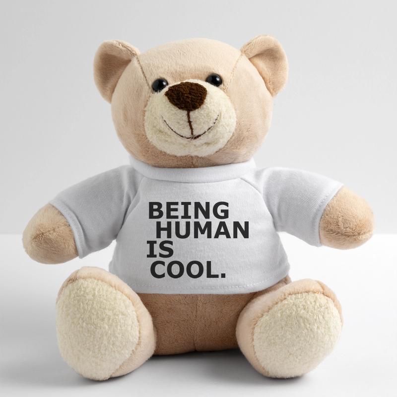 Human - Being human is cool - Sei Menschlich Teddy