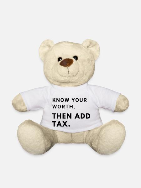 Connaissez votre valeur, puis ajoutez des impôts - Nounours - blanc