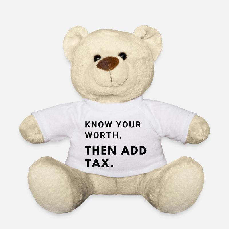 Connaissez votre valeur, puis ajoutez des impôts - Nounours - blanc