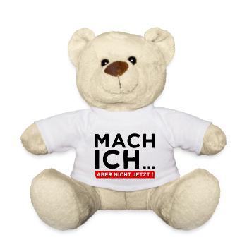 Mach ich... Aber nicht jetzt! - Cooler Spruch - Teddy - Weiß - Vorne