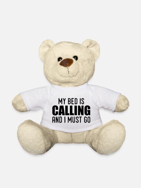 Mein Bett ruft und ich muss gehen - Teddy - Weiß