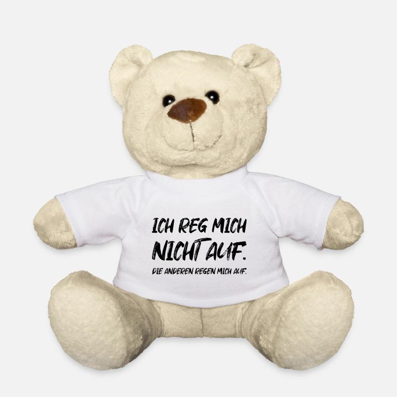 Ich Reg Mich Nicht Auf Die Anderen - Teddy - Weiß