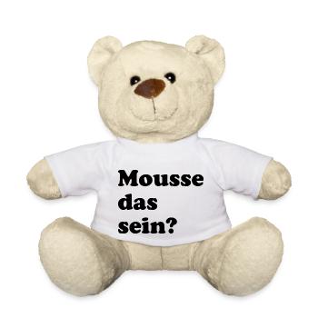 mousse das sein? - Sprüche - Geschenk - Teddy - Weiß - Vorne