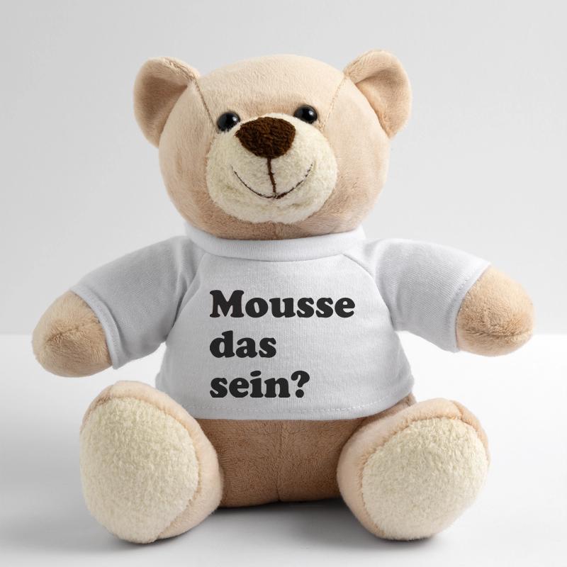 mousse das sein? - Sprüche - Geschenk Teddy
