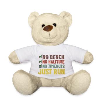 No Bench No Halftime No Timeouts Just Run - Teddy Bear - white - Front