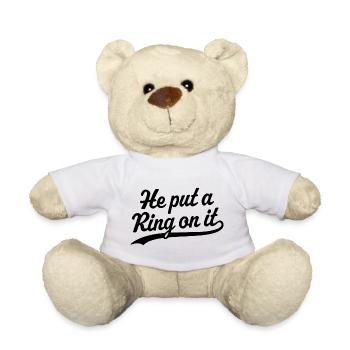He Put a Ring On It - Teddy Bear - white - Front