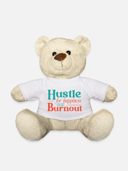 Hustle for Happiness not Burnout - Teddy Bear - white