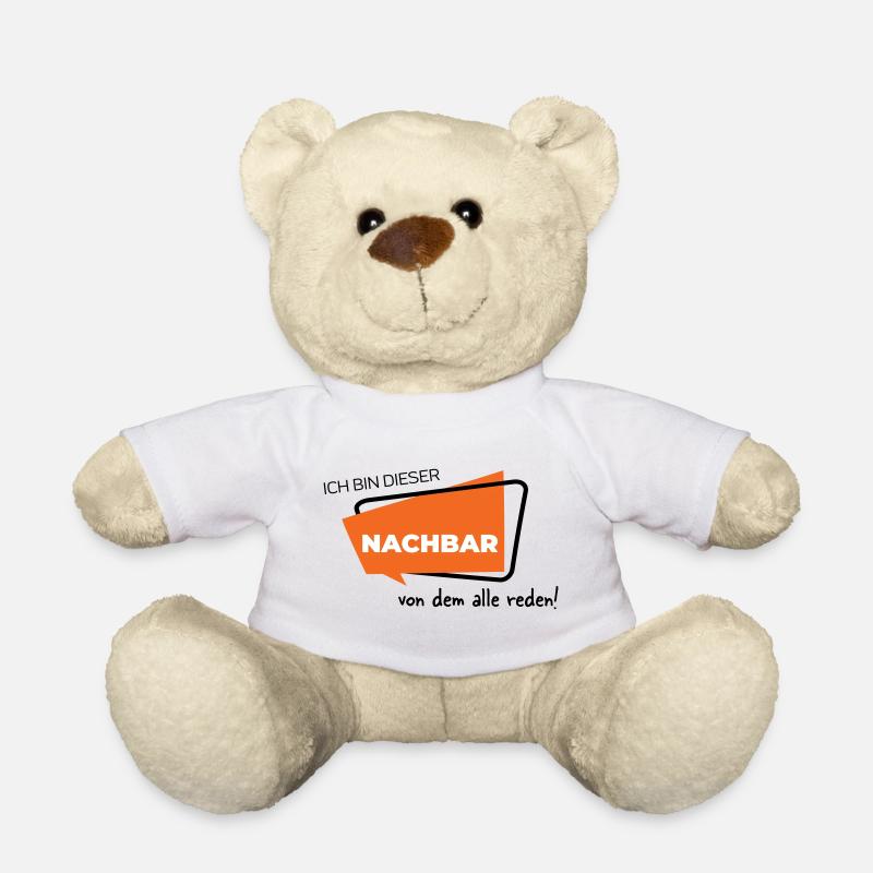 Ich bin dieser Nachbar von dem alle reden - Teddy - Weiß