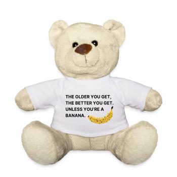 The older you get, the better you get. - Teddy Bear - white - Front