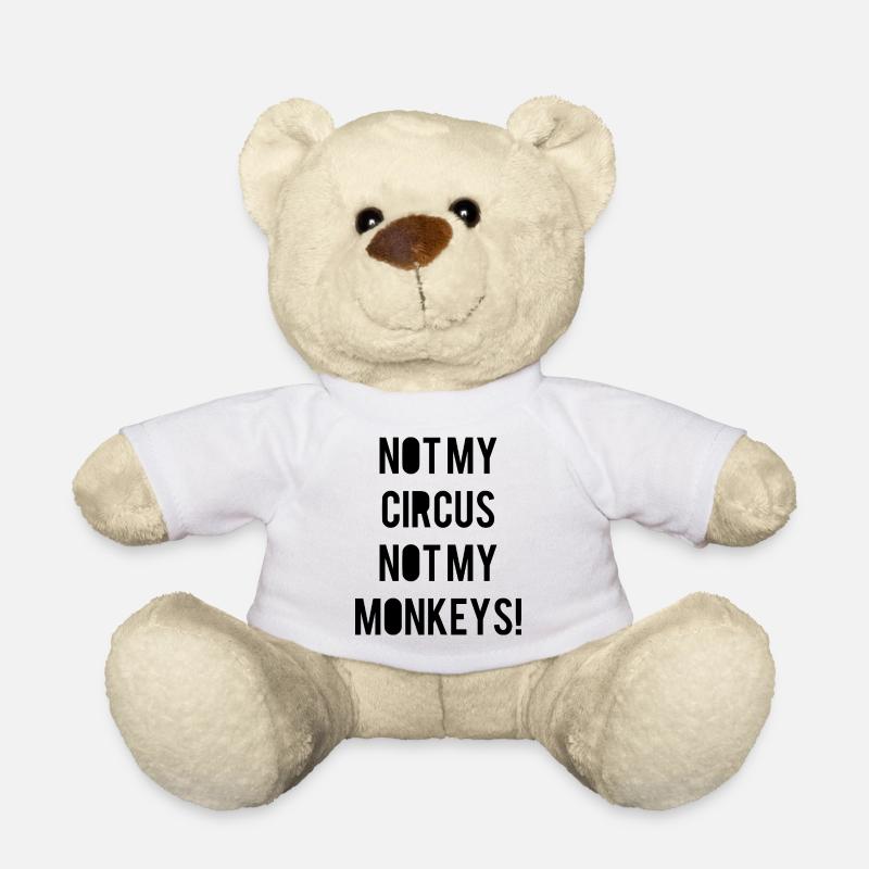 not my circus not my monkeys - Geschenk Idee - Teddy - Weiß