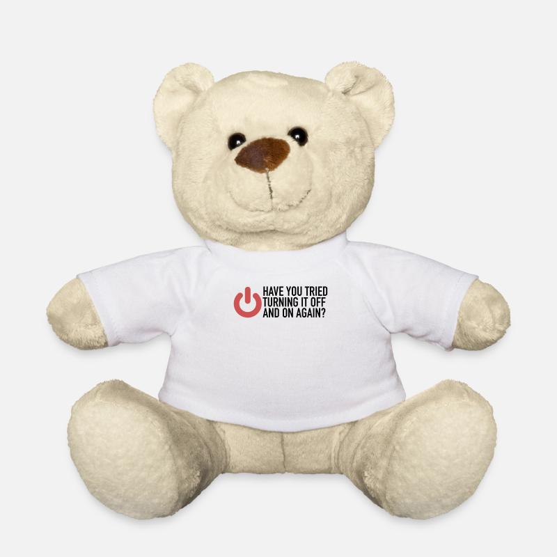 Have You Tried Turning It Off And On Again | IT - Teddy - Weiß