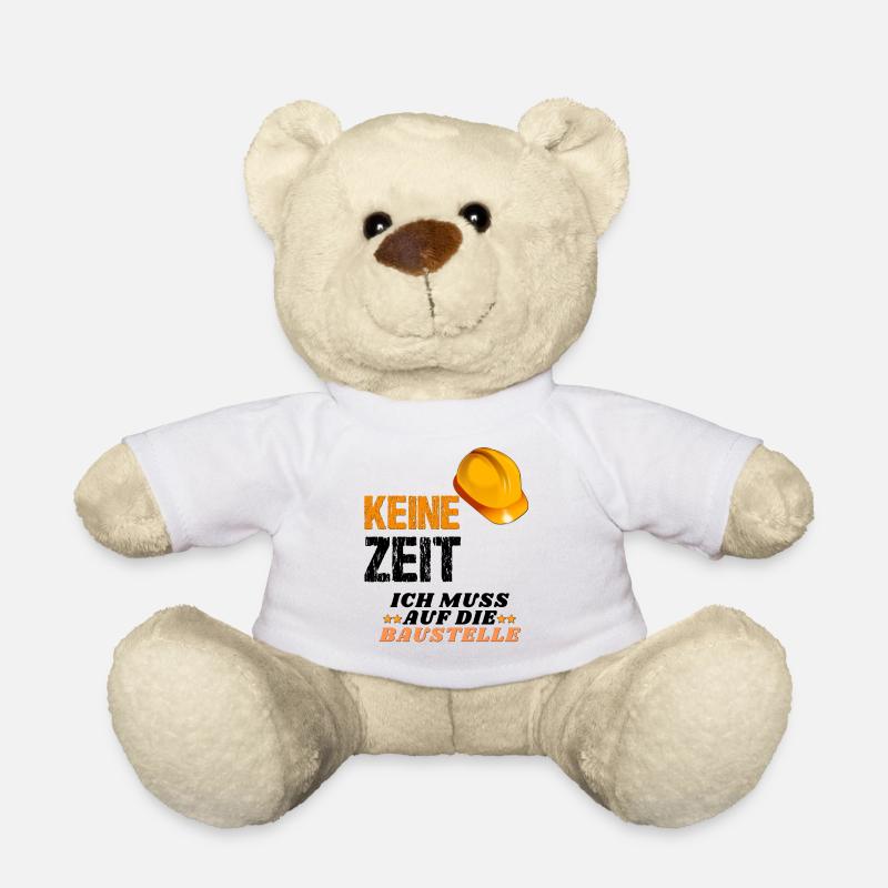 keine zeit ich muss auf die Baustelle - Teddy - Weiß