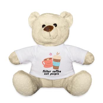 Filter Coffee Not People - Teddy Bear - white - Front