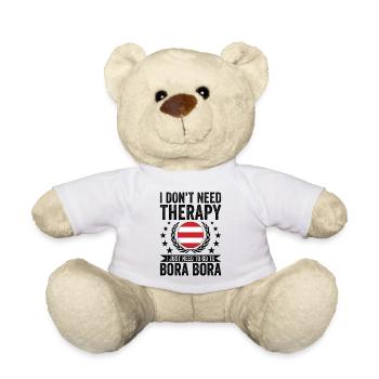 I Don't Need Therapy, Go To Bora Bora - Teddy Bear - white - Front