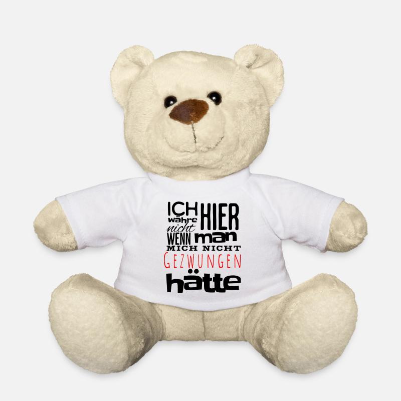Ich wurde gezwungen hier zu sein - Teddy - Weiß