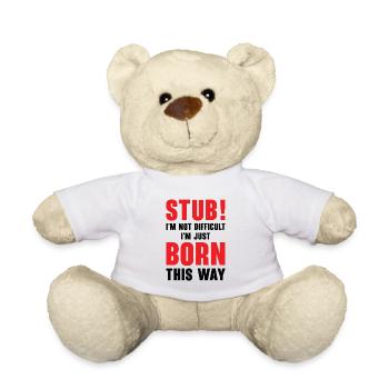 Stubborn Born This Way Attitude Stubbornness - Teddy Bear - white - Front