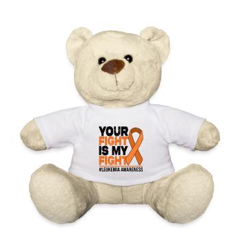 Your Fight Is My Fight - Leukemia Awareness - Teddy Bear - white - Front