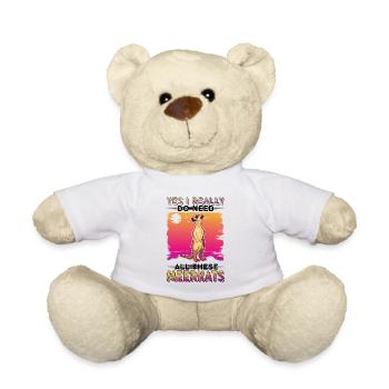 Yes I really do need all these Meerkats - Teddy - Weiß - Vorne