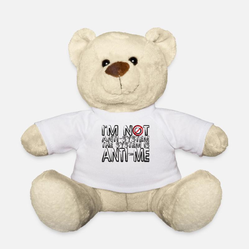 Je ne suis pas anti-système Le système est anti-moi - Nounours - blanc