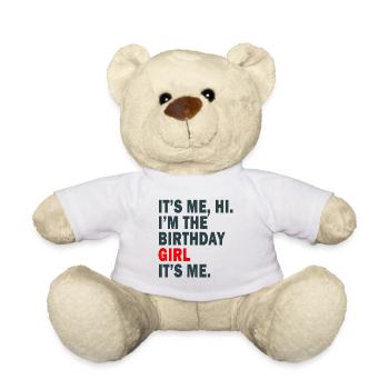 Birthday It's Me Hi I'm The Birthday Girl It's Me - Teddy Bear - white - Front
