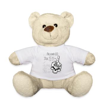 40th birthday - I'm Not 40, I'm 39 Plus 1 Middle - Teddy Bear - white - Front