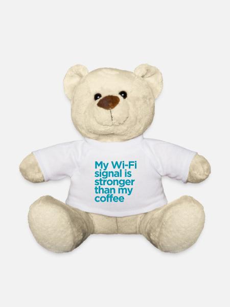 my wifi signal is stronger than my coffee - Teddy Bear - white