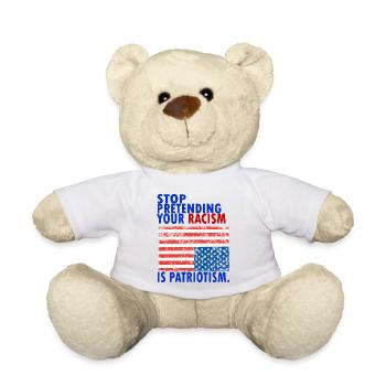 STOP PRETENDING YOUR RACISM IS PATRIOTIS - Teddy - Weiß - Vorne