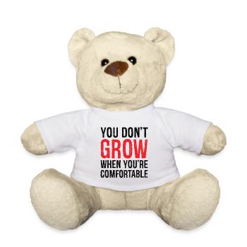 you don't grow when you're comfortable - Teddy - Weiß - Vorne