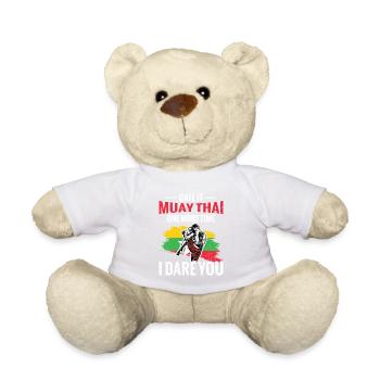 Call it Muay Thai again, I dare you. - Teddy Bear - white - Front
