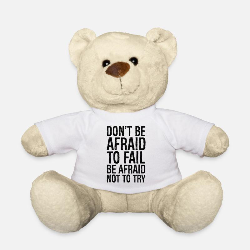 don't be afraid to fail be afraid not to try - Teddy - Weiß