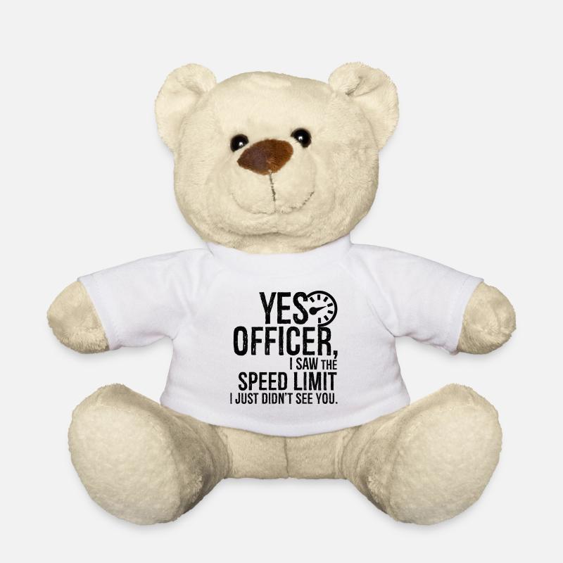 Ja, Beamter, ich habe die Geschwindigkeitsbegrenzung gesehen, ich habe sie einfach nicht gesehen - Teddy - Weiß