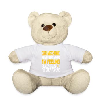 Funny Car Mechanic Joke Fix Only One When Crazy - Teddy Bear - white - Front