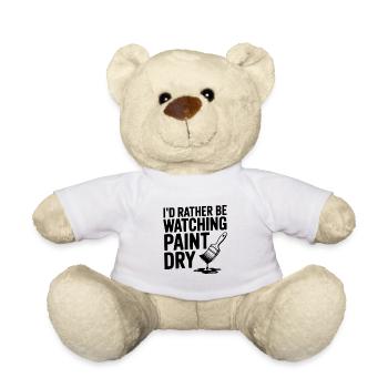 I'd Rather Be Watching Paint Dry - Teddy Bear - white - Front