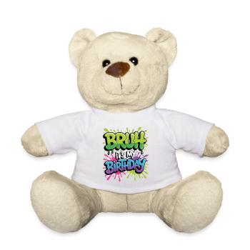 Bruh It's My Birthday - Teddy Bear - white - Front