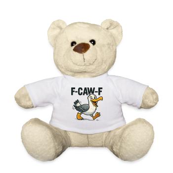 Funny Seagull Saying, F Caw F - Teddy Bear - white - Front