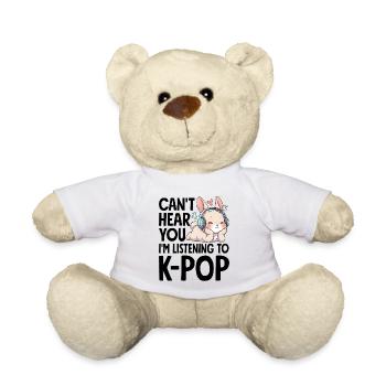 Can't Hear You Im Listening To K-Pop - Teddy - Weiß - Vorne