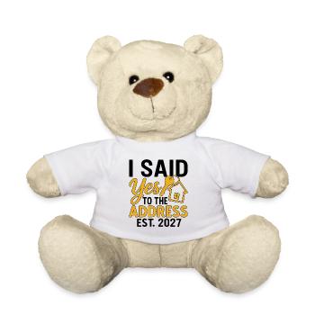 I Said Yes To The Address Est 2027 - Teddy Bear - white - Front
