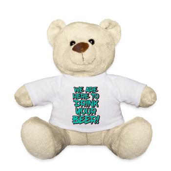 We Are Here To Drink Your Beer Funny Quote - Teddy - Weiß - Vorne