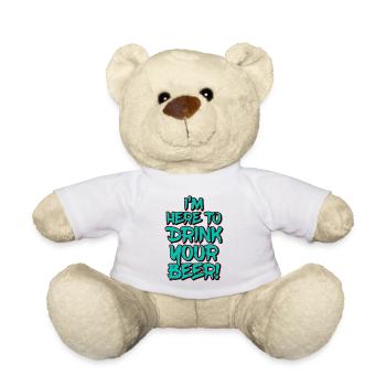 I'm Here To Drink Your Beer Funny Quote - Teddy - Weiß - Vorne