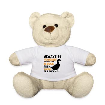 Funny Duck Saying Design Always Be Duck - Teddy Bear - white - Front