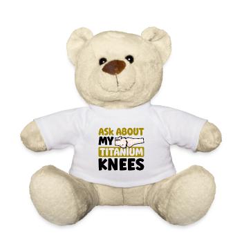 Ask about my Titanium Knees - Teddy - Weiß - Vorne