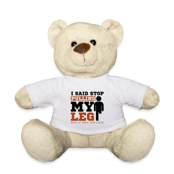 I said stop pulling my leg but it was too late - Teddy - Weiß - Vorne