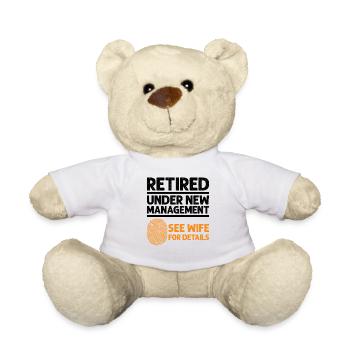 Retired Under New Management See Wife Retirement - Teddy Bear - white - Front
