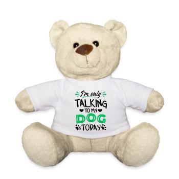 Ich spreche heute nur mit meinem Hund - Teddy - Weiß - Vorne