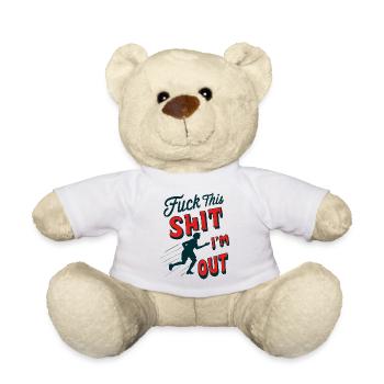 Lustiger Spruch FUCK THIS SHIT - I´M OUT - Teddy - Weiß - Vorne