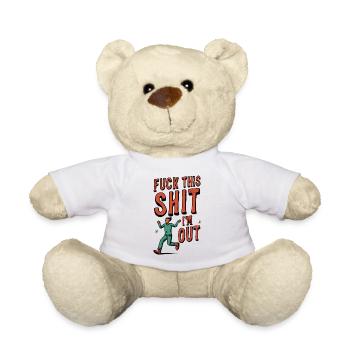 Lustiger Spruch FUCK THIS SHIT - I´M OUT - Teddy - Weiß - Vorne