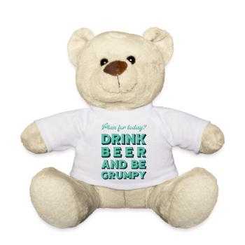 Plan for today? Drink bear and be grumpy. - Teddy Bear - white - Front