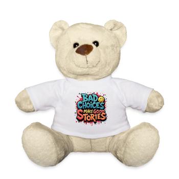 Bad Choices Make Good Stories - Teddy - Weiß - Vorne