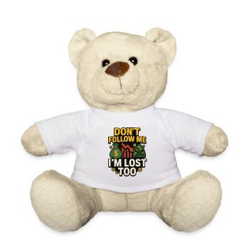 Dont Follow Me Im Lost Too, Funny Investing  - Teddy Bear - white - Front