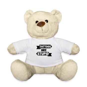 Tattoos Are Stupid Funny Sarcastic Tattoo - Teddy Bear - white - Front